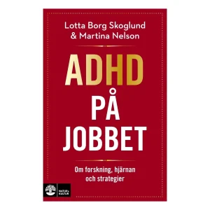 ADHD på jobbet: Om forskning, hjärnan och strategier